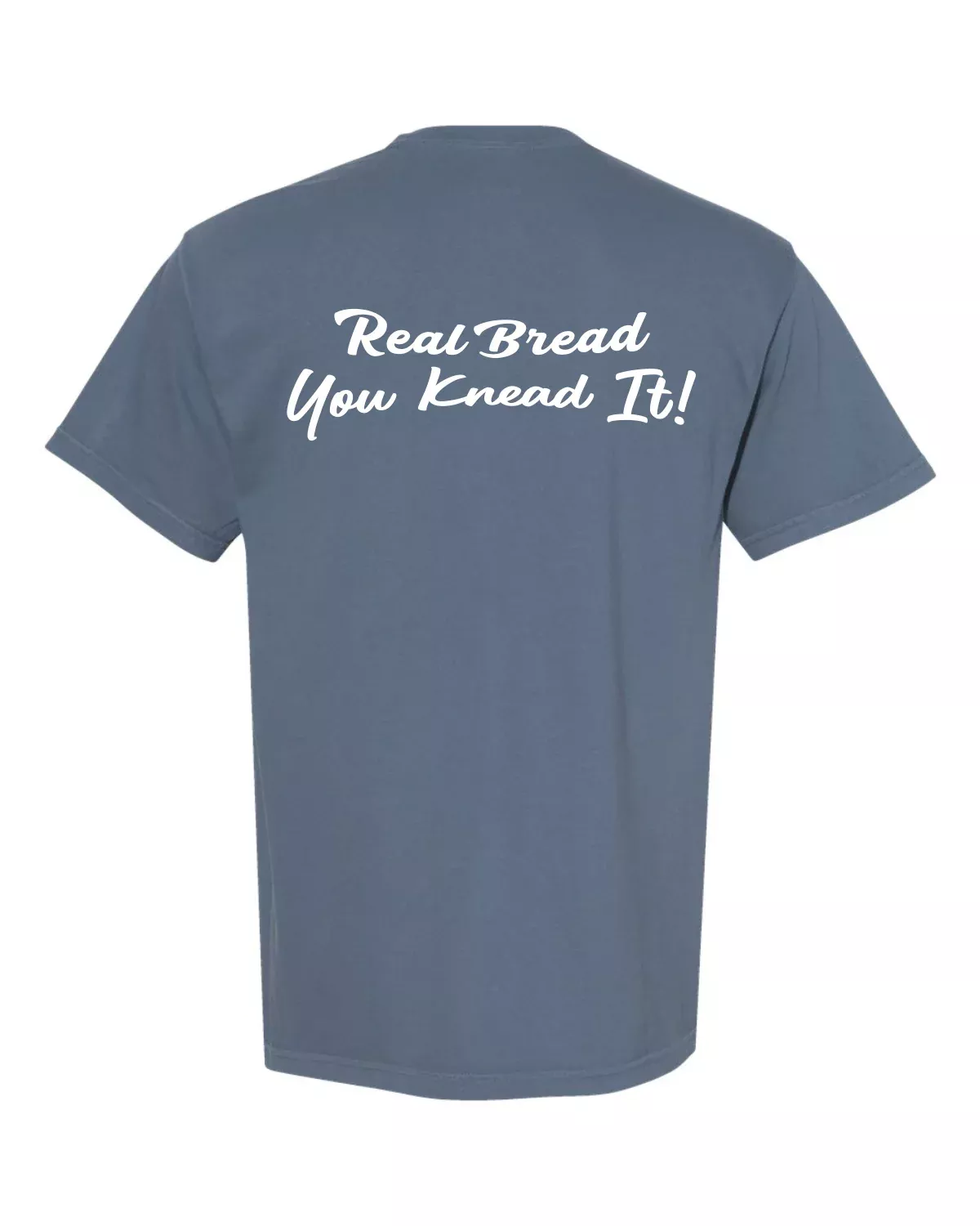 Real Bread, You Knead It - T-shirt