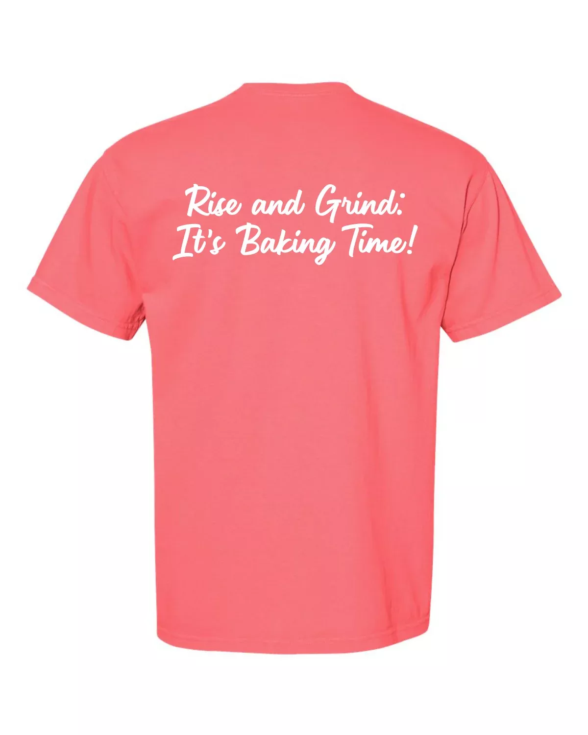 Rise & Grind, It's Baking Time Tshirt