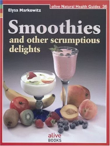 Smoothies and Other Scrumptious Delights by Elysa Markowitz